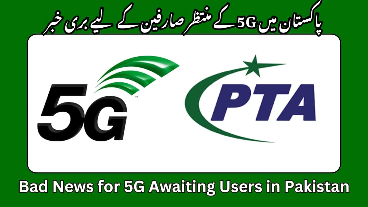 Bad News for 5G Awaiting Users in Pakistan