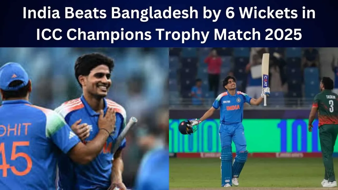 India Beats Bangladesh by 6 Wickets in ICC Champions Trophy Match 2025