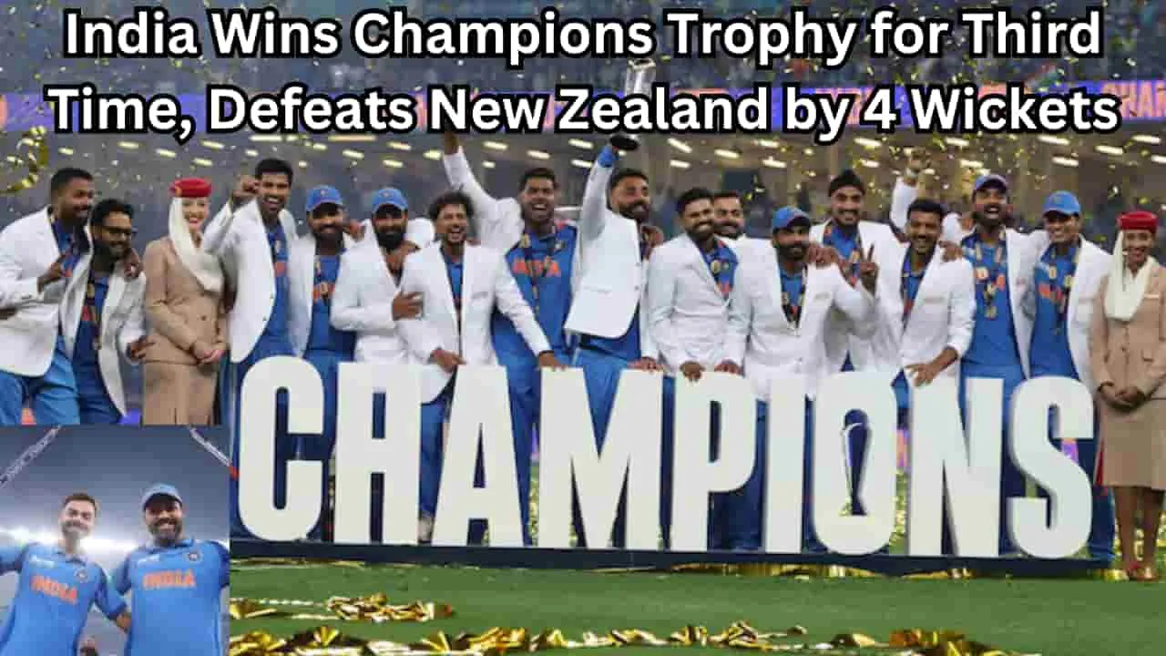 India Wins Champions Trophy for Third Time, Defeats New Zealand by 4 Wickets